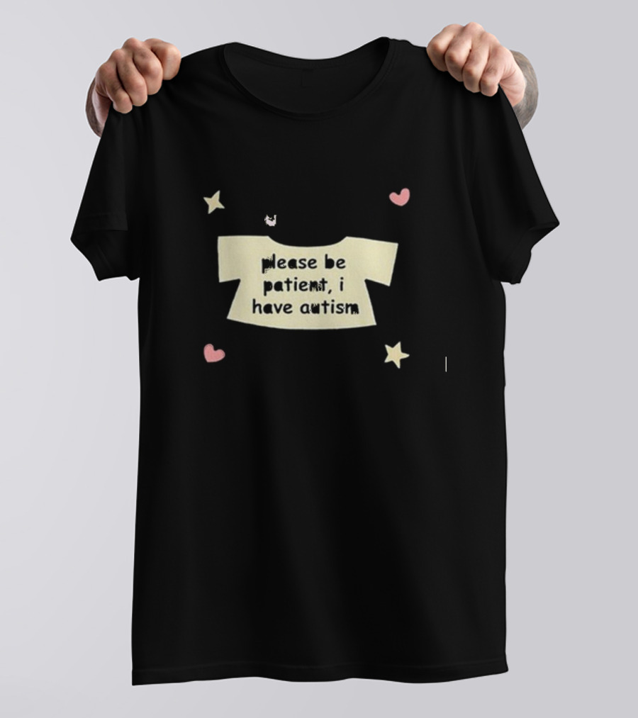 Stinky Katie Please Be Patient I Have Autism Bear Stars Hearts T-Shirt