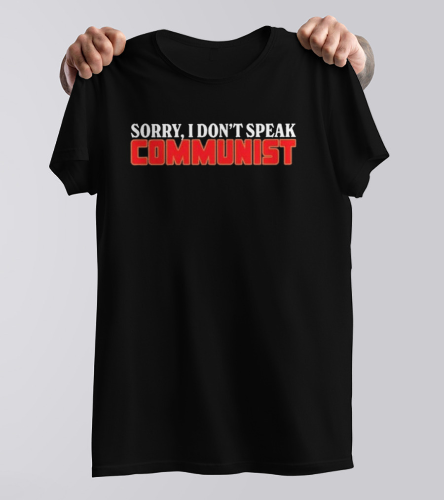 Sorry I Don’t Speak Communist T-Shirt