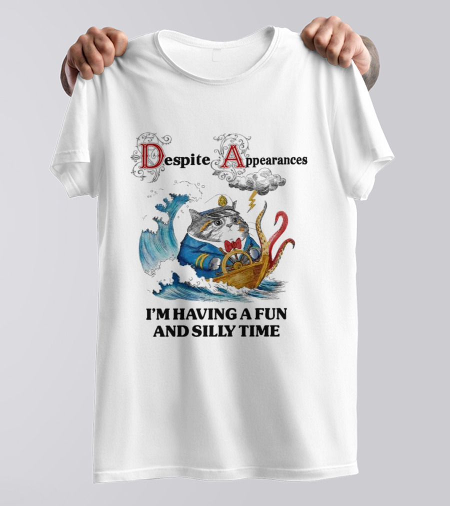 Captain Cat Navigating Stormy Seas Despite Appearances I’m Having A Fun And Silly Time T-Shirt