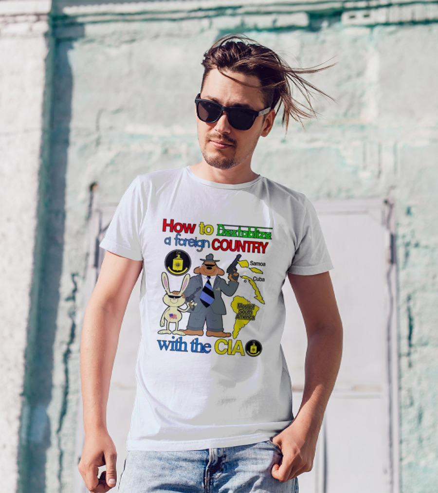 How To Destabilize A Foreign Country With The CIA Samoa Cuba Most Of South America T-Shirt