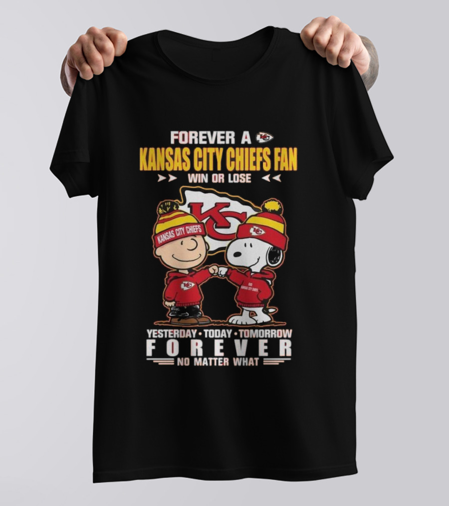 Forever A Kansas City Chiefs Fan Win Or Lose Yesterday Today Tomorrow Forever No Matter What T-Shirt