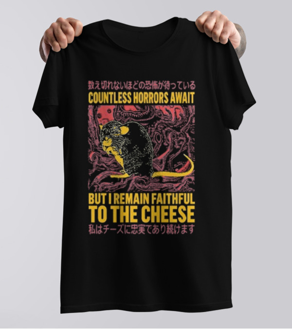 Countless Horrors Await But I Remain Faithful To The Cheese Rat Graphic With Japanese Text And Rat T-Shirt