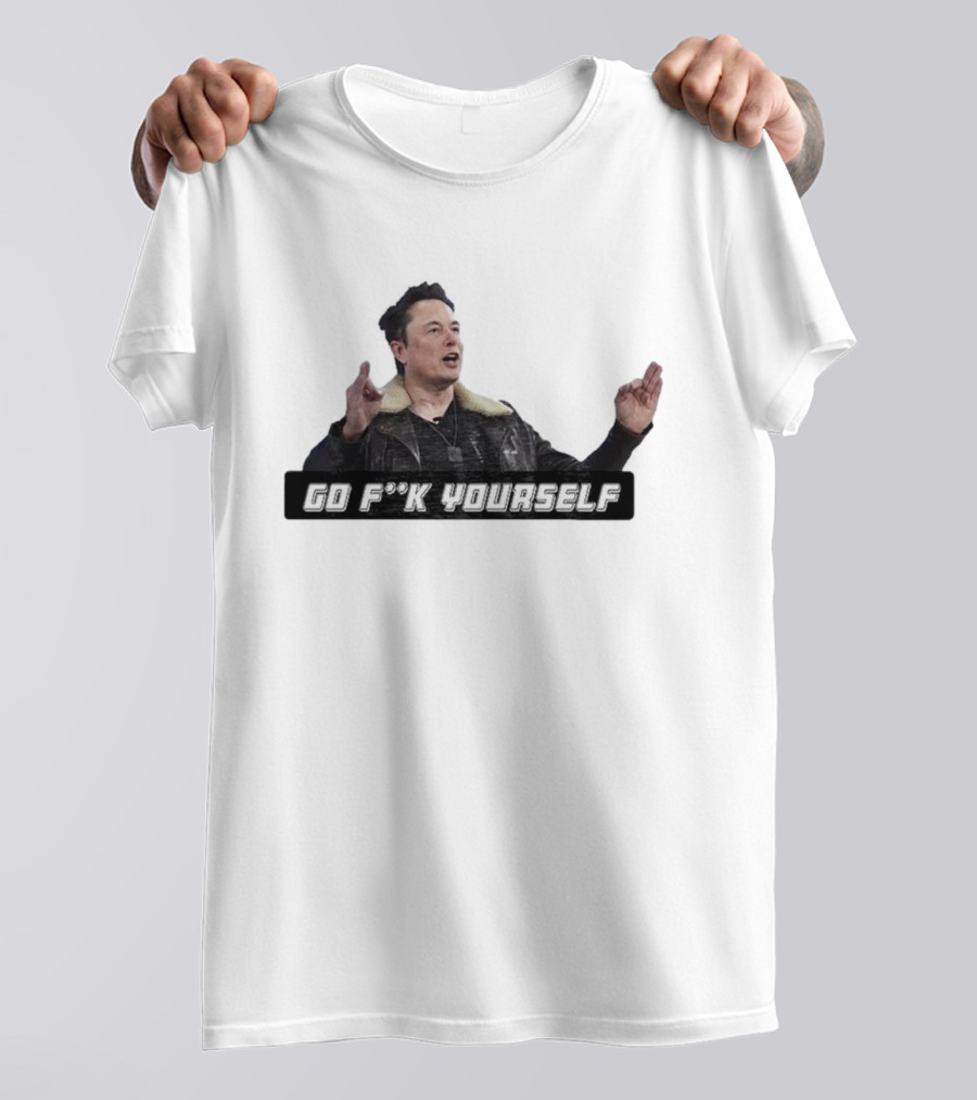 Go Fck Yourself Elon Musk Jacket Image T-Shirt