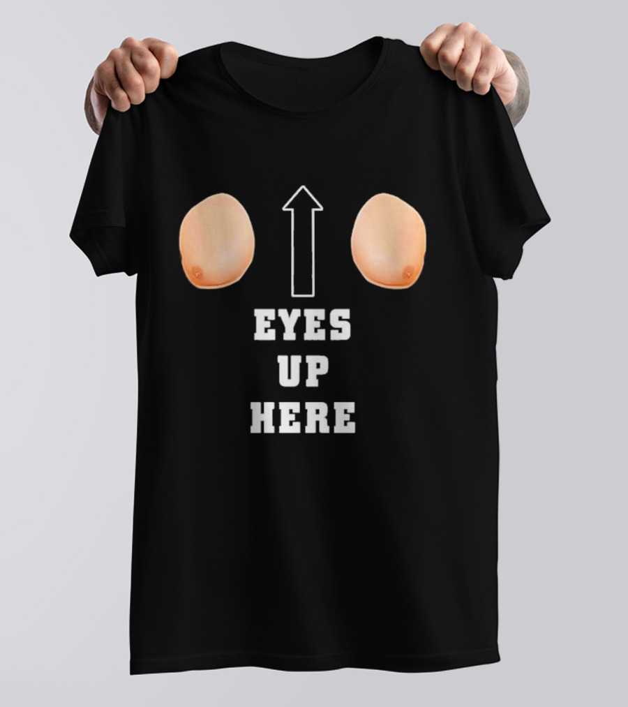 Eyes Up Here Funny Boobs Arrow Joke T-Shirt
