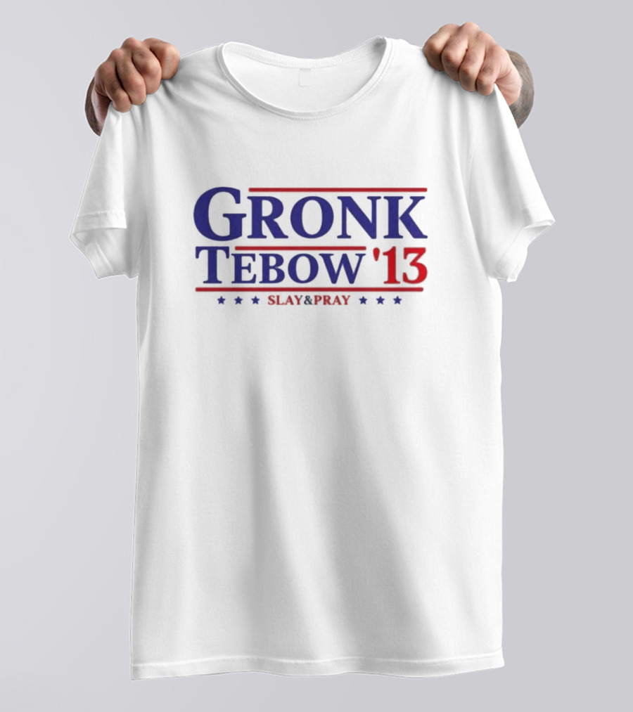 Gronk Tebow '13 Slay And Pray Blue Red Stars T-Shirt