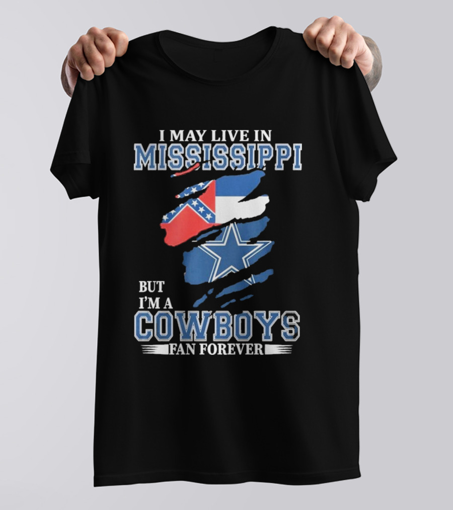 I May Live In Mississippi But I’m A Cowboys Fan Forever NFL Dallas Cowboys Flag T-Shirt