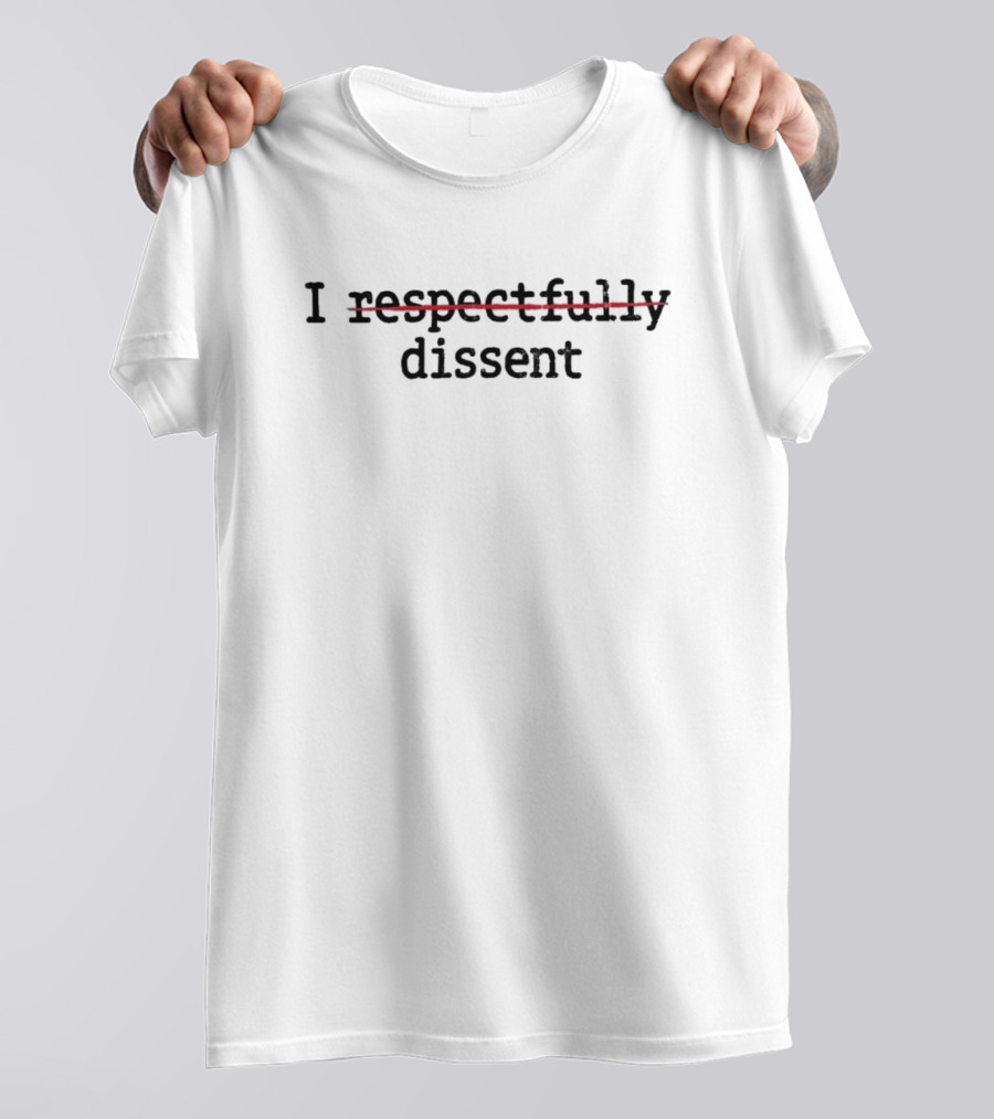 I Dissent T-Shirt