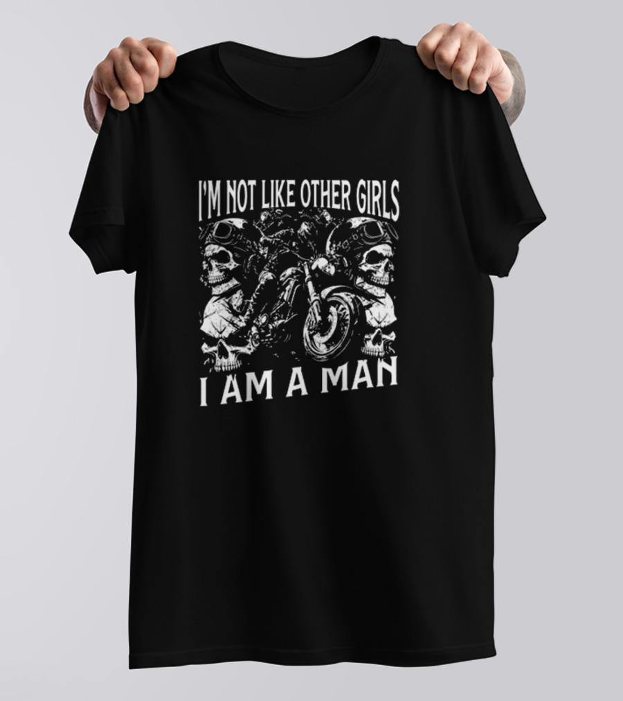 I’m Not Like Other Girls I Am A Man Skull And Motorcycle Reflections T-Shirt