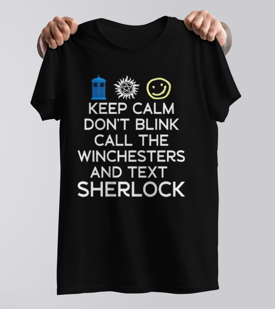 Keep Calm Don’t Blink Call The Winchesters And Text Sherlock TARDIS Anti-Possession Smiley T-Shirt