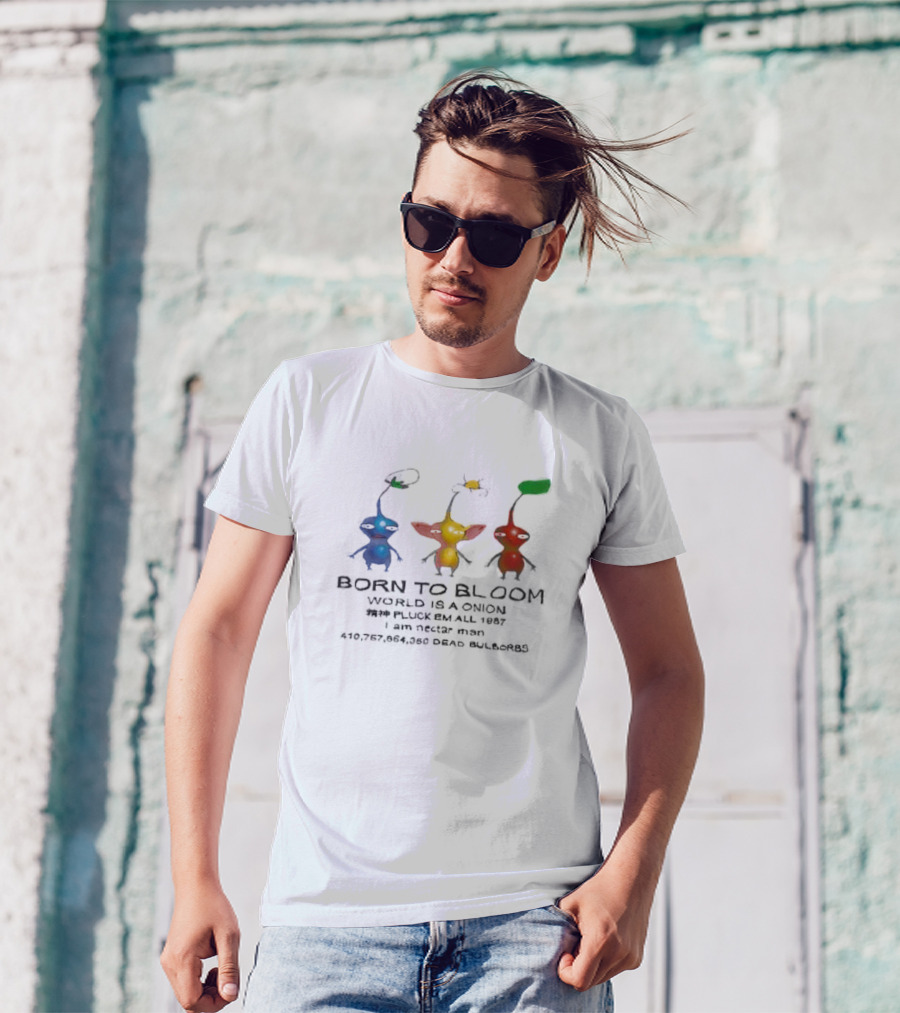 Born To Bloom World Is A Onion Pluck Em All 1987 I Am Nectar Man 410,757,864,050 Dead Bulborbs T-Shirt