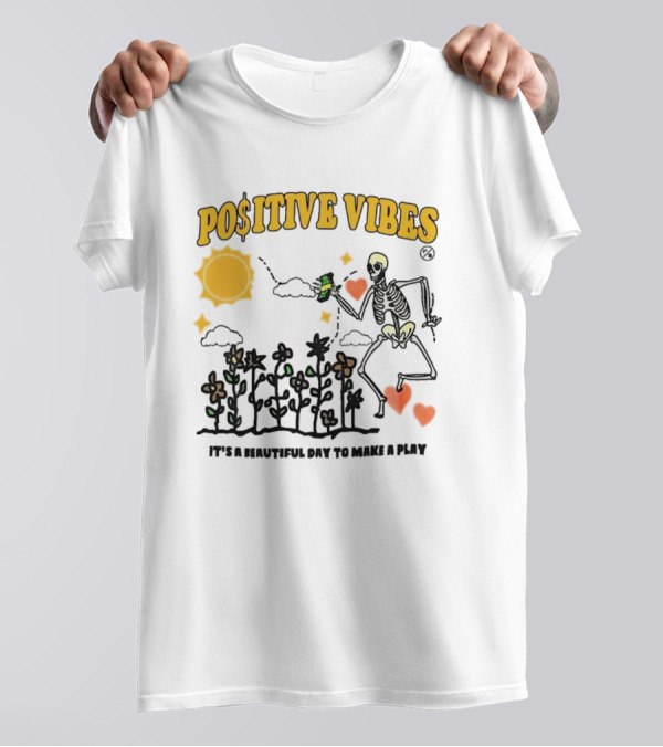 Positive Vibes Skeleton With Sun Flowers Hearts And Phrase It’s A Beautiful Day To Make A Play T-Shirt