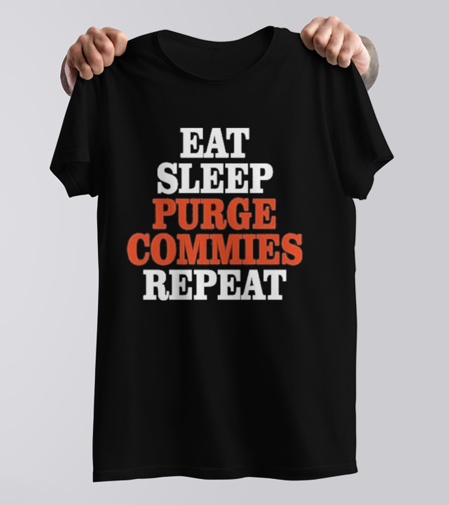 Eat Sleep Purge Commies Repeat Anti Communist T-Shirt