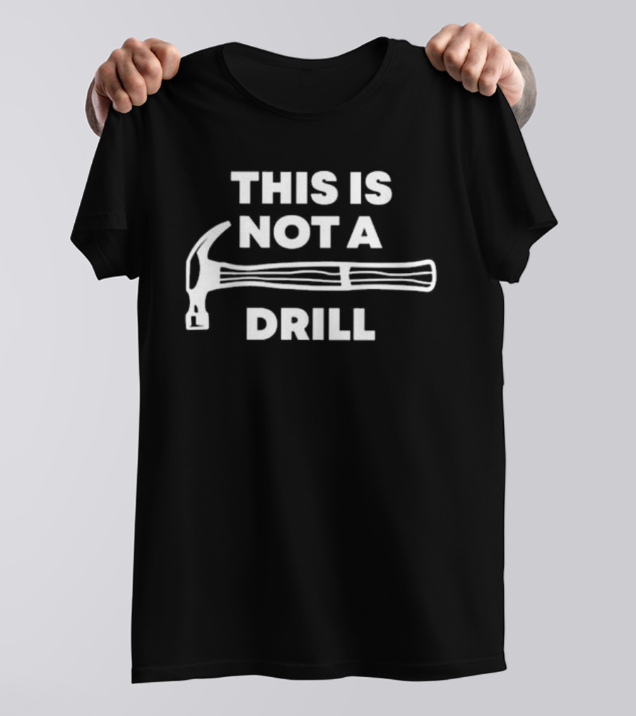 Gabbie Sturniolos This Is Not A Drill Hammer T-Shirt