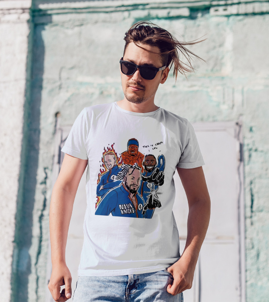Nova Knicks Fantastic Four Parody This Is Crazy Lol T-Shirt