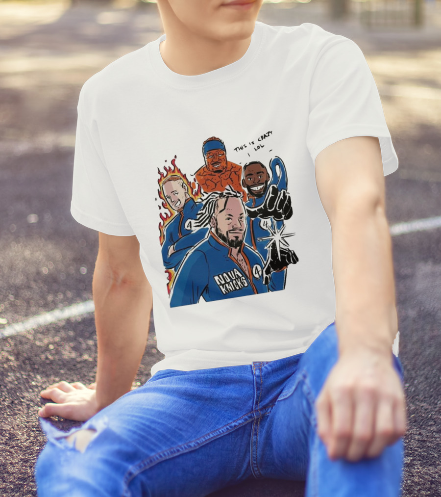 Nova Knicks Fantastic Four Parody This Is Crazy Lol T-Shirt