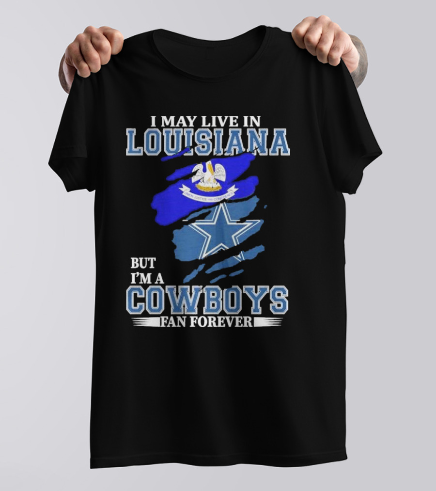 I May Live In Louisiana But I'm A Cowboys Fan Forever Dallas Cowboys Logo With Louisiana State Flag Background T-Shirt