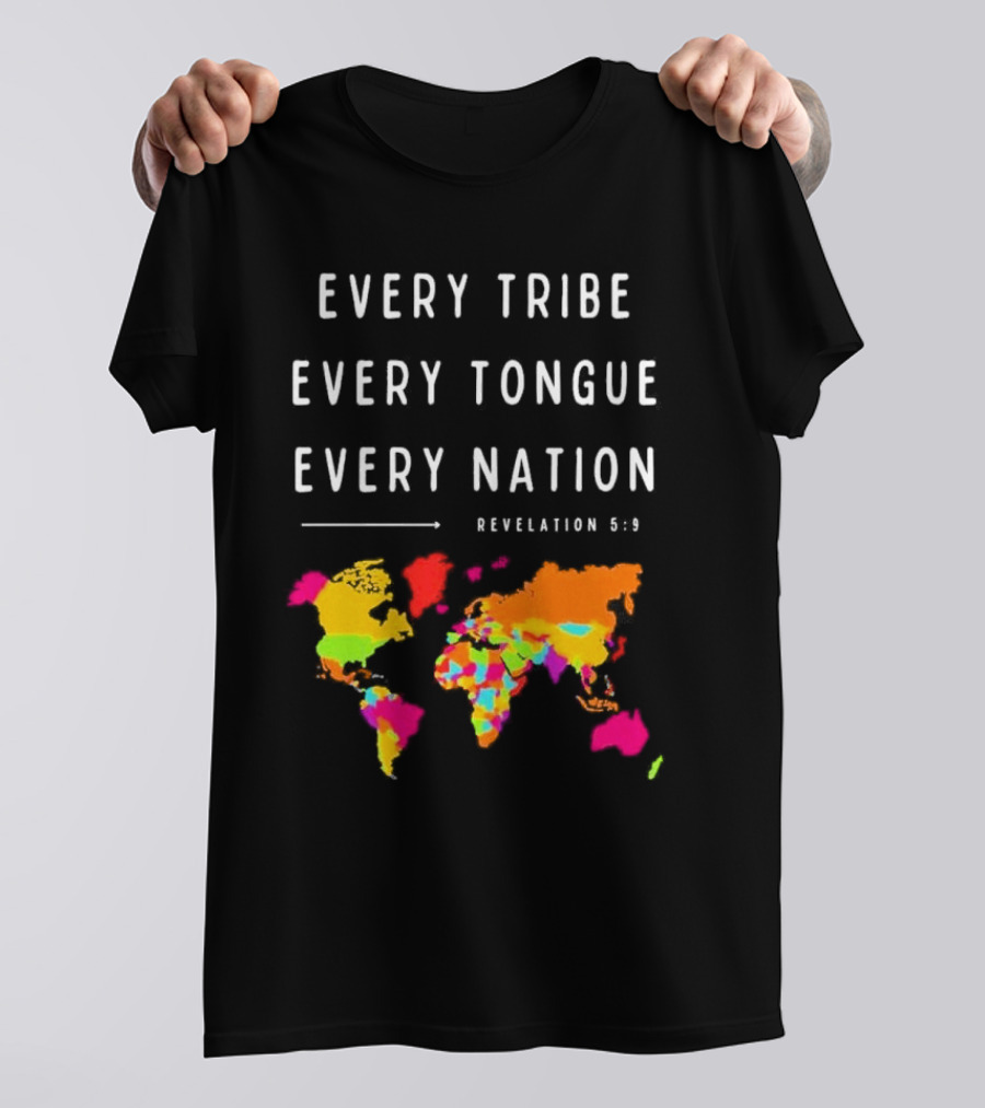 Every Tribe Every Tongue Every Nation Revelation 5:9 Colorful World Map T-Shirt