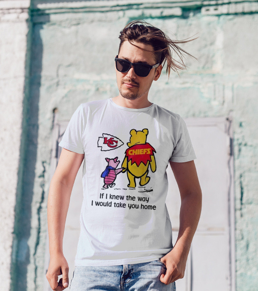 Kansas City Chiefs Winnie The Pooh If I Knew The Way I Would Take You Home Chiefs KC T-Shirt