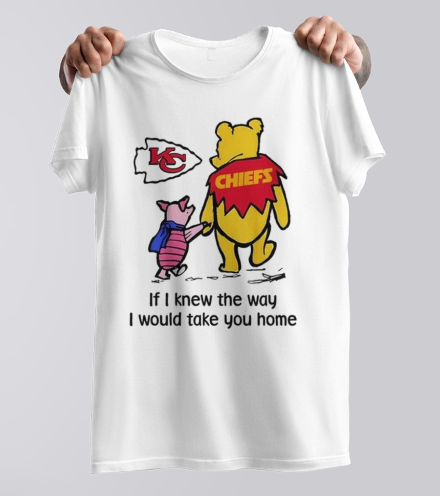 Kansas City Chiefs Winnie The Pooh If I Knew The Way I Would Take You Home Chiefs KC T-Shirt