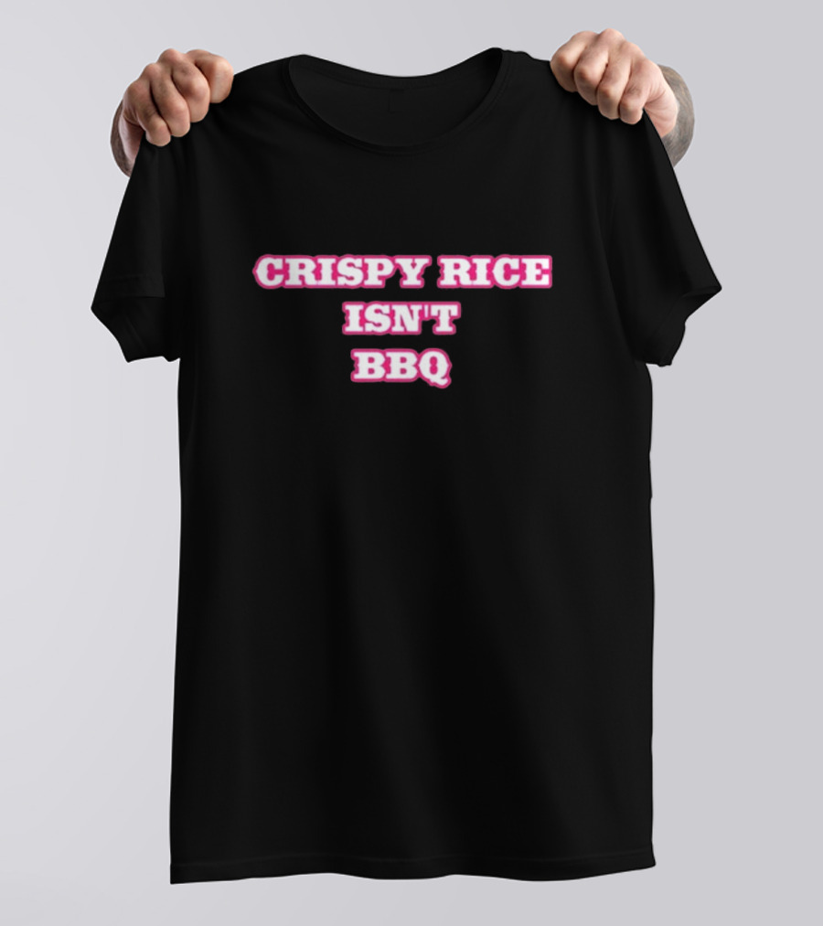CRISPY RICE ISN’T BBQ Text Bold Pink And White T-Shirt