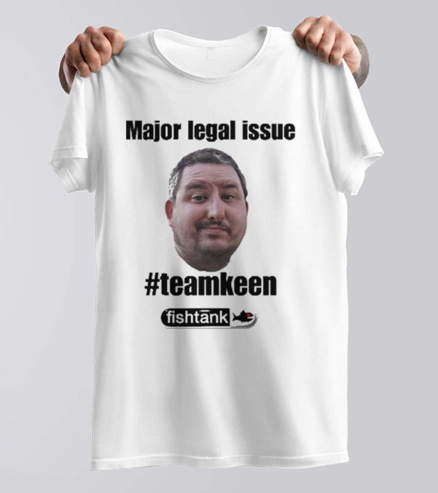 Major Legal Issue #Teamkeen Fishtank T-Shirt