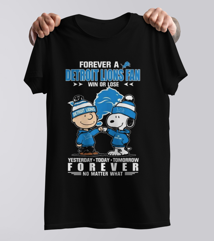 Forever A Detroit Lions Fan Win Or Lose Charlie Brown And Snoopy Yesterday Today Tomorrow No Matter What T-Shirt