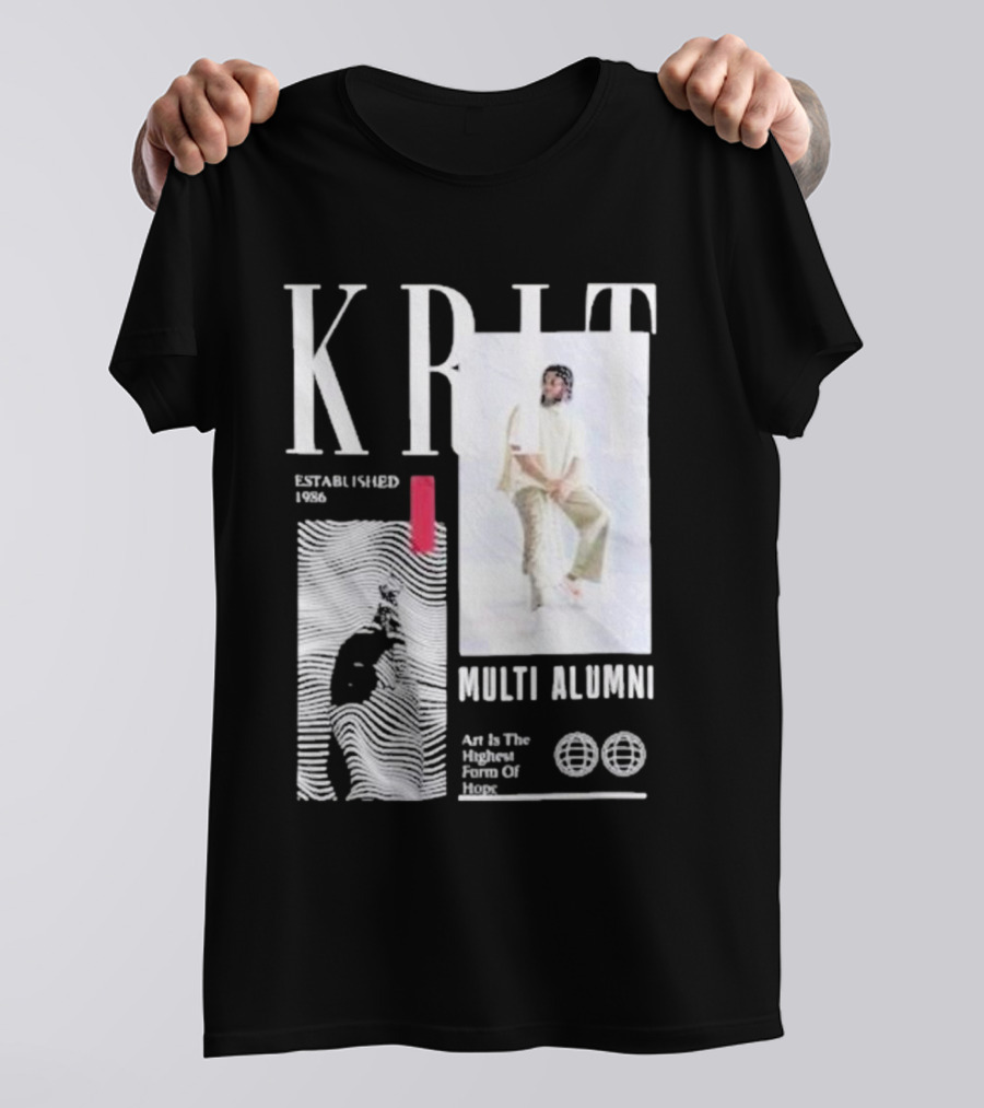 KRIT Established 1986 Multi Alumni Art Is The Highest Form Of Hope T-Shirt