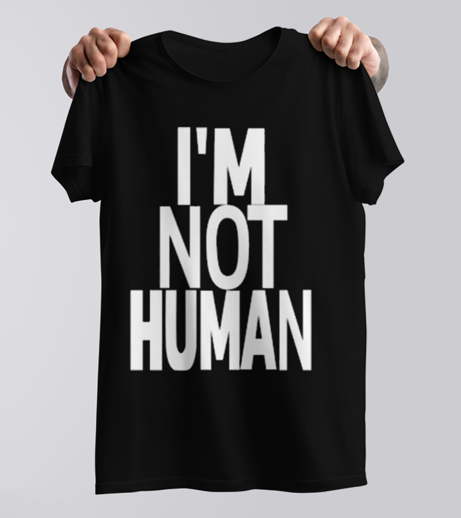 Kwasikao I'm Not Human T-Shirt