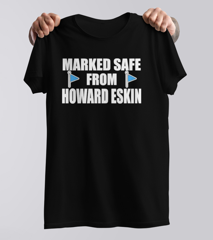 Marked Safe From Howard Eskin Flags T-Shirt