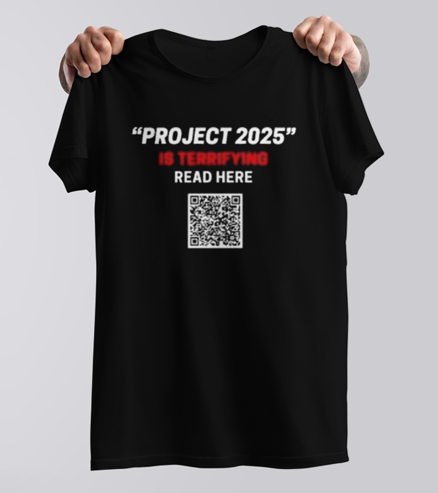 Project 2025 Is Terrifying Read Here QR Code T-Shirt