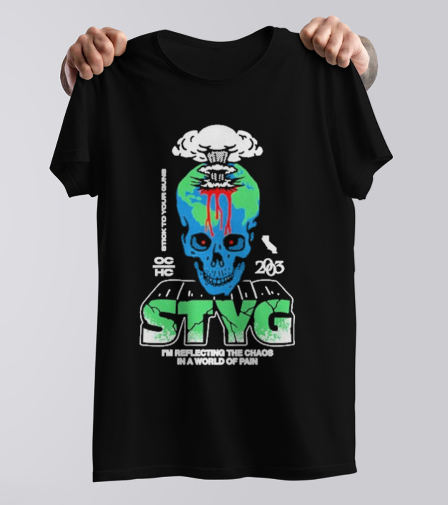 Stick To Your Guns STYG Skull Explode I'm Reflecting The Chaos In A World Of Pain OC HC 203 T-Shirt