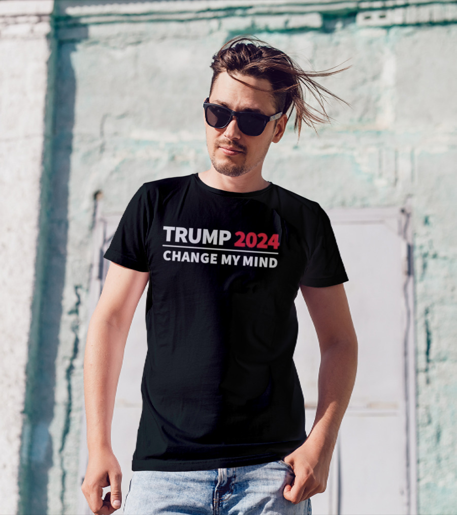 Trump 2024 Change My Mind T-Shirt