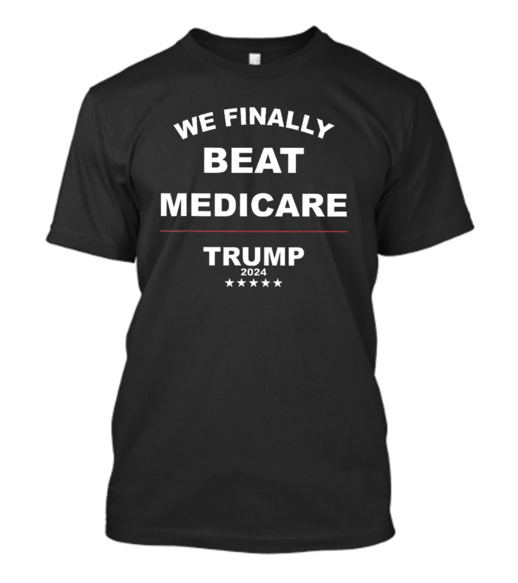 We Finally Beat Medicare Trump 2024 Five Stars T-Shirt
