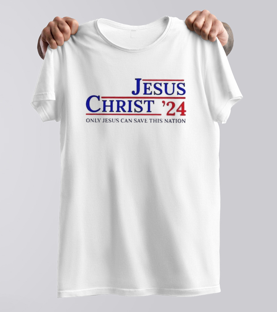Jesus Christ 2024 Only Jesus Can Save This Nation T-Shirt