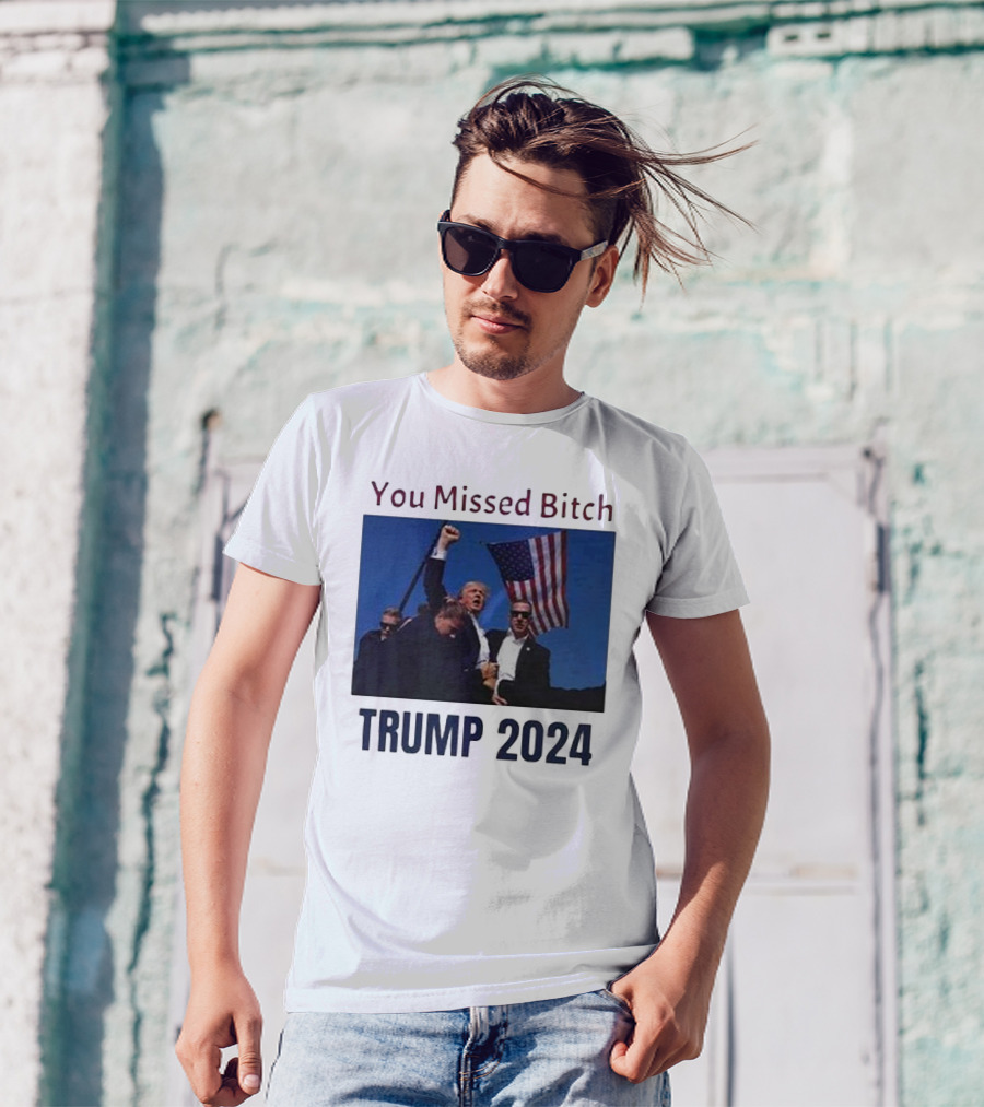 You Missed Bitch Trump 2024 American Flag T-Shirt