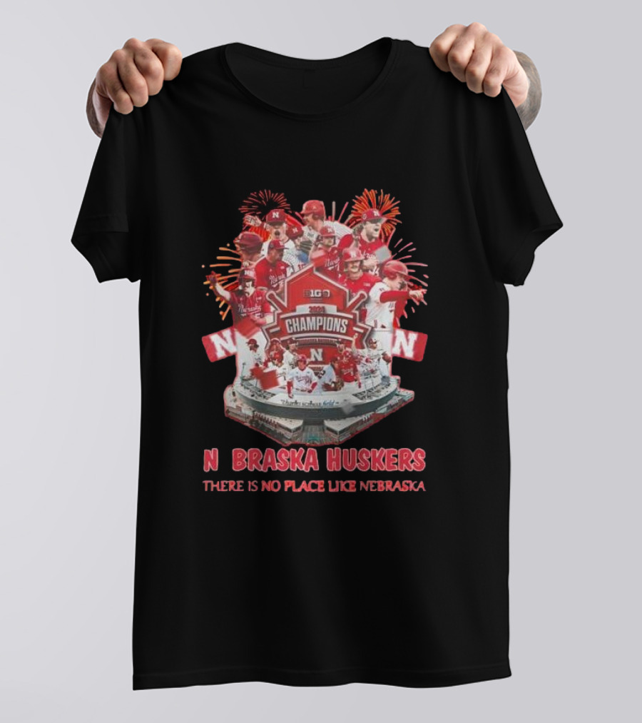 Big Baseball Tournament 2024 Champions Nebraska Huskers There Is No Place Like Nebraska T-Shirt