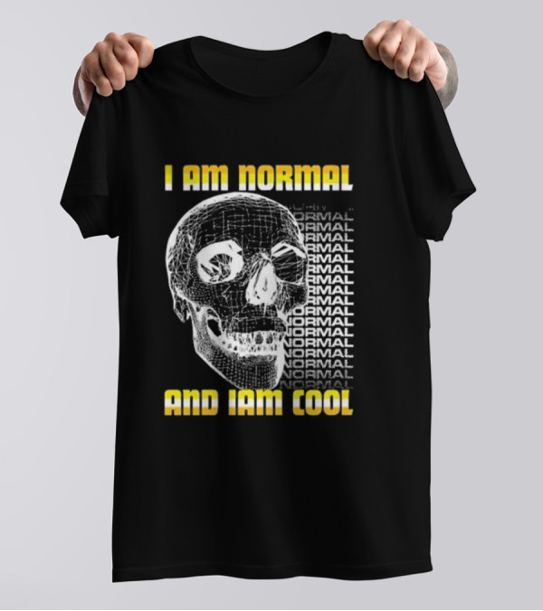Dasharez0ne I Am Normal And I Am Cool Skull T-Shirt