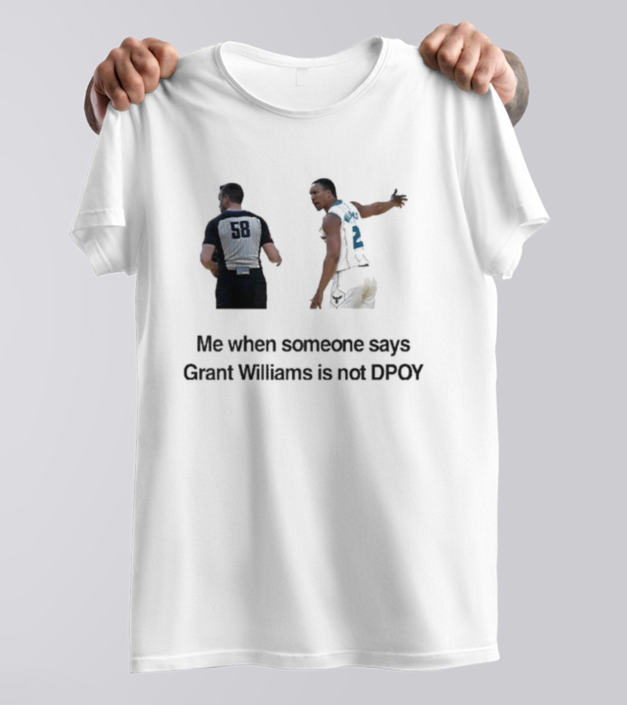 Grant Williams Me When Someone Says Grant Williams Is Not DPOY 58 T-Shirt