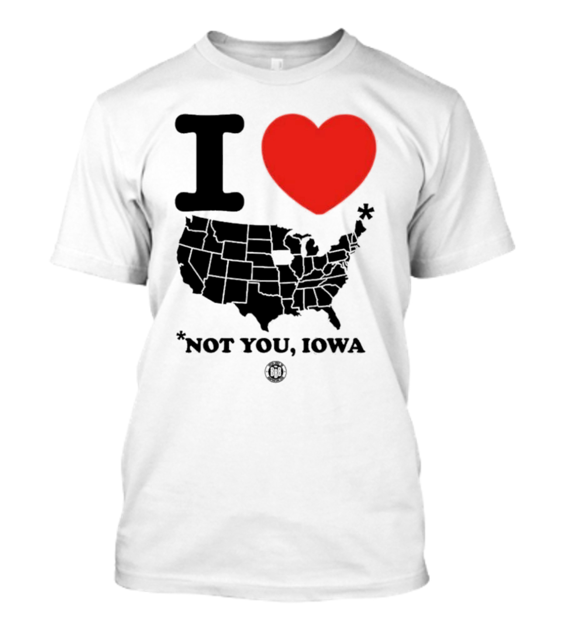 I Love America Heart Map Not You Iowa T-Shirt