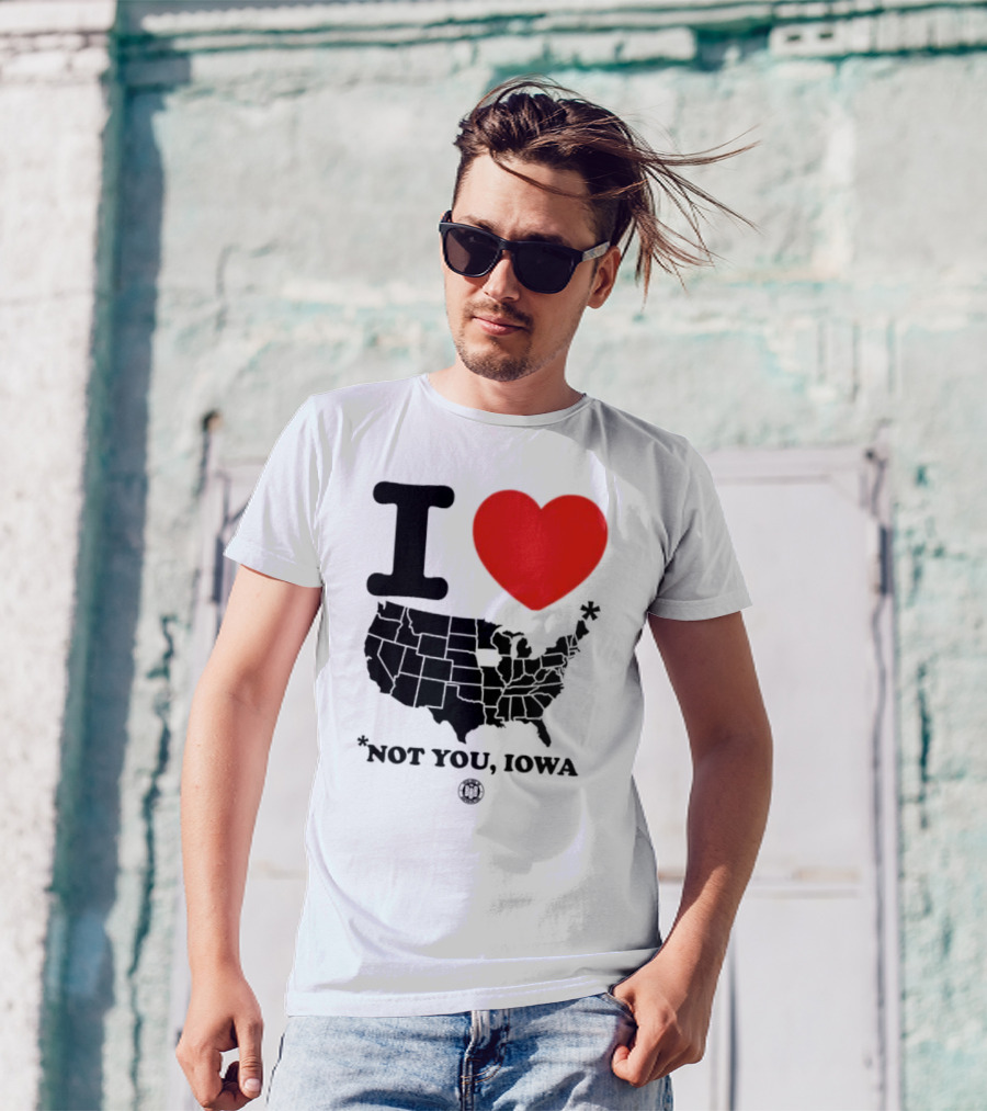 I Love America Heart Map Not You Iowa T-Shirt