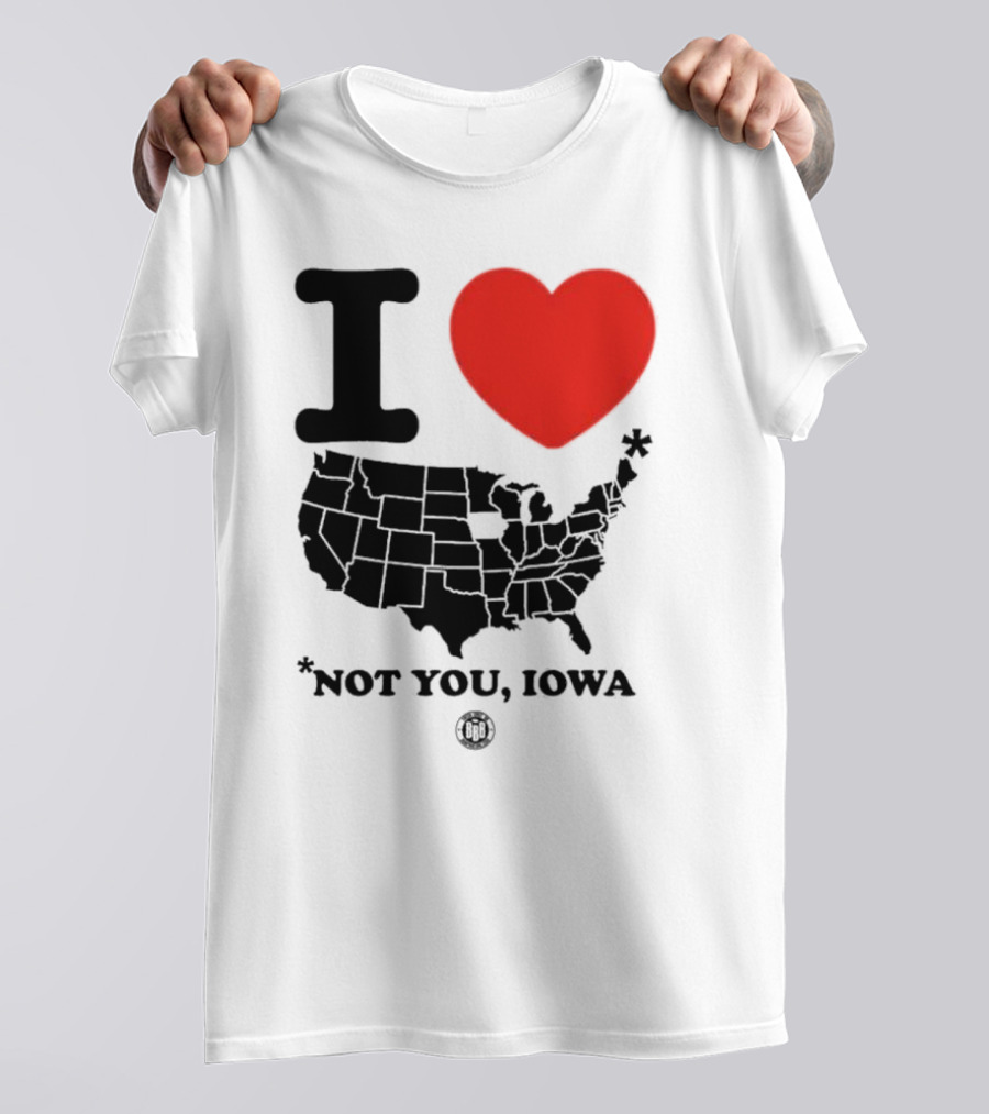 I Love America Heart Map Not You Iowa T-Shirt