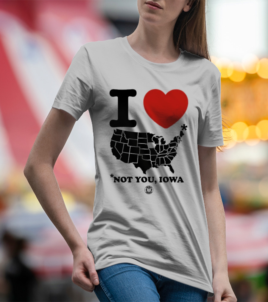 I Love America Heart Map Not You Iowa T-Shirt