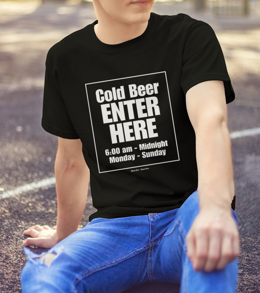 Cold Beer Enter Here 6:00 Am Midnight Monday Sunday Charlie Berens T-Shirt