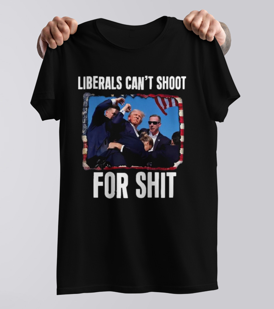 LIBERALS CAN’T SHOOT FOR SHIT TRUMP FIGHT FLAG IMAGE T-Shirt