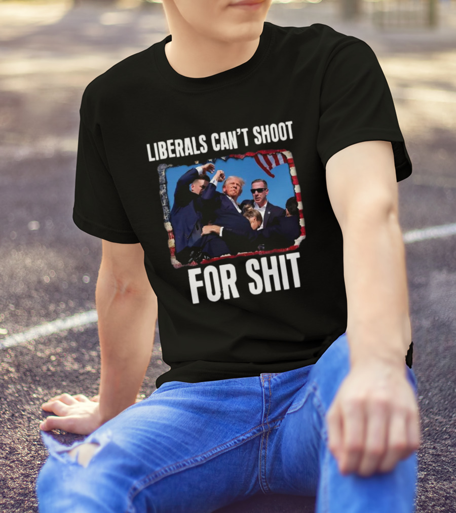 LIBERALS CAN’T SHOOT FOR SHIT TRUMP FIGHT FLAG IMAGE T-Shirt