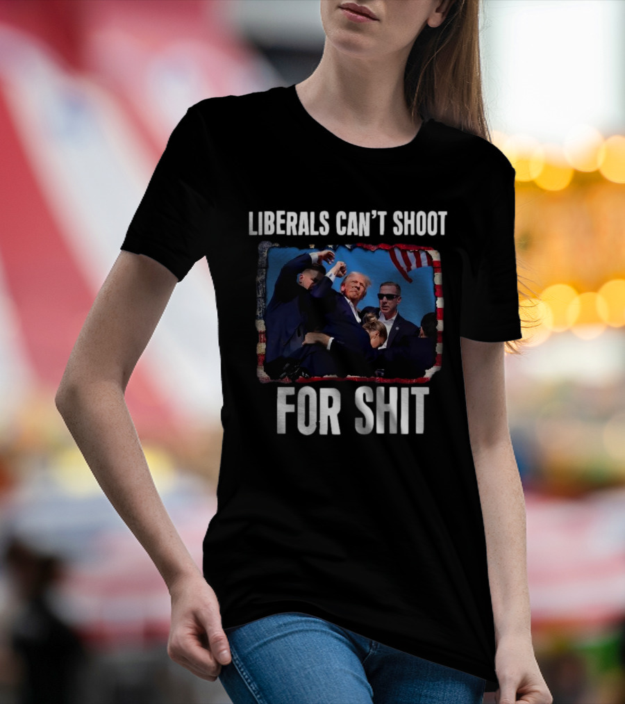 LIBERALS CAN’T SHOOT FOR SHIT TRUMP FIGHT FLAG IMAGE T-Shirt