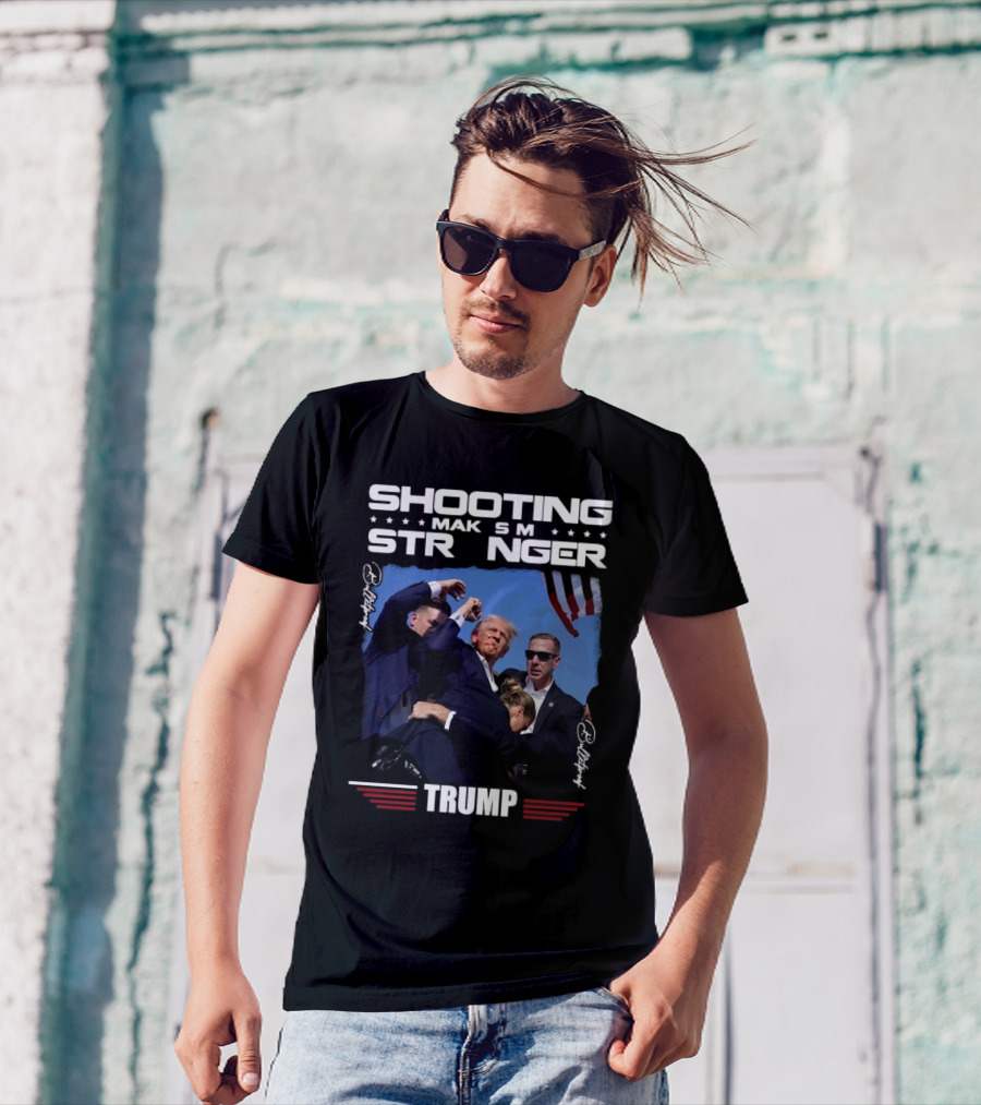 Shooting Makes Me Stronger Trump Protected Fight With American Flag And Security T-Shirt
