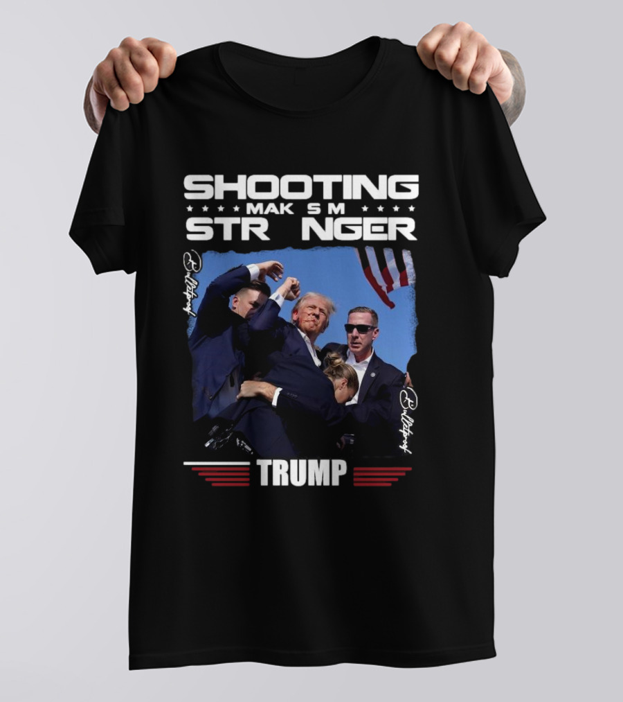 Shooting Makes Me Stronger Trump Protected Fight With American Flag And Security T-Shirt