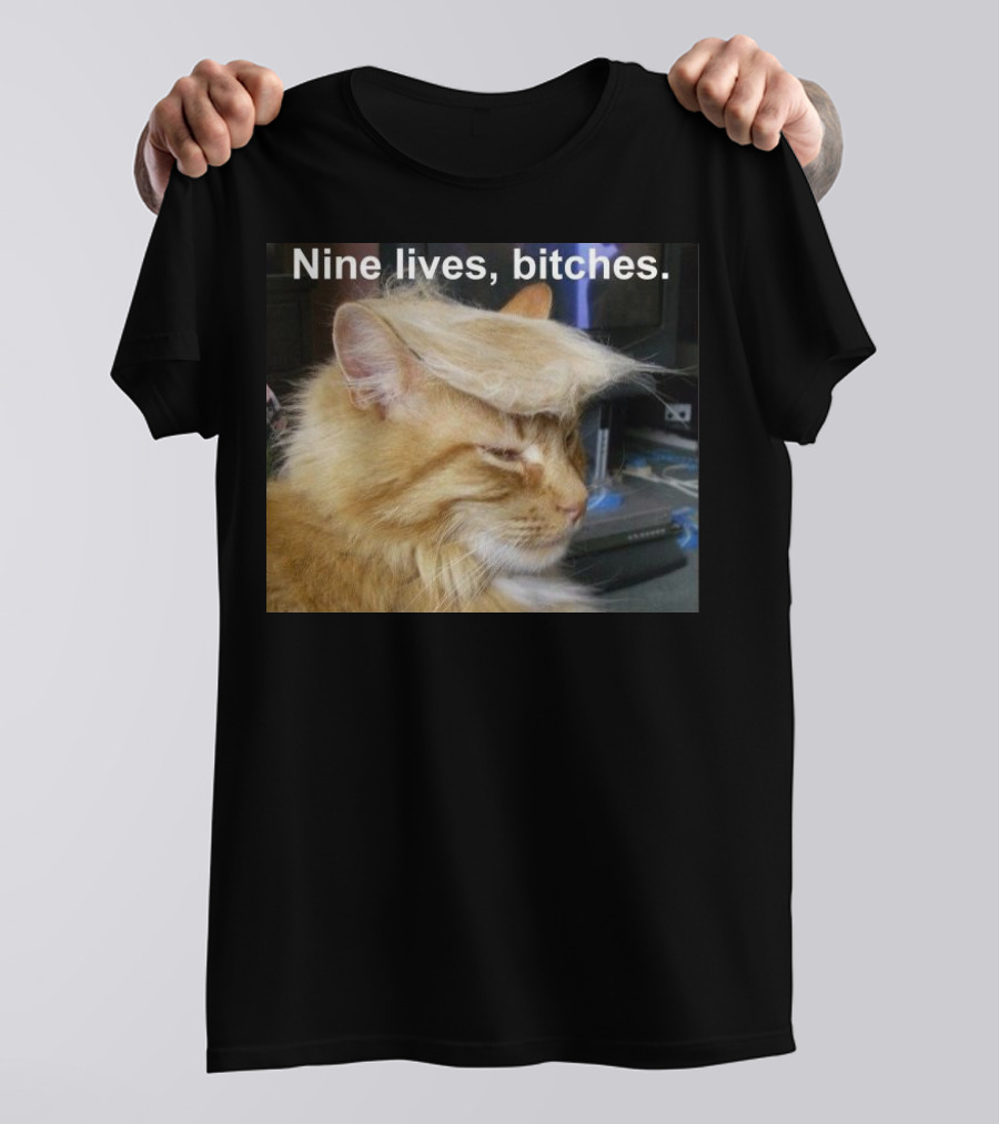 Nine Lives Bitches Funny Cat Meme T-Shirt