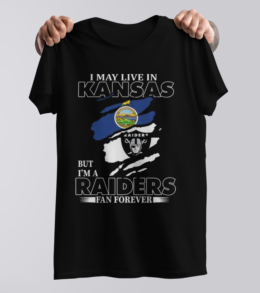 I May Live In Kansas But I'm A Las Vegas Raiders Fan Forever T-Shirt